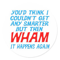 Wham I Got Smarter Sticker