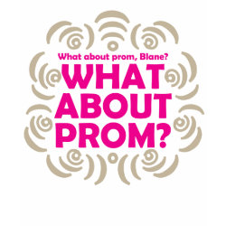 What About Prom? (Light) T-Shirt shirt