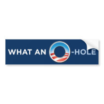 What An O-Hole Bumper Sticker 2 bumper stickers by monkeyclown What An O-Hole Bumper Sticker 2 bumper stickers