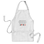 What are the odds that youll stop talking T-shirt aprons