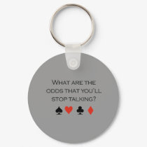 What are the odds that youll stop talking T-shirt keychains by Shirtuosity What are the odds that youll stop talking T-shirt keychains