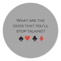 What are the odds that youll stop talking T-shirt stickers by Shirtuosity What are the odds that youll stop talking T-shirt stickers