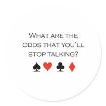 What are the odds that youll stop talking T-shirt stickers by Shirtuosity What are the odds that youll stop talking T-shirt stickers