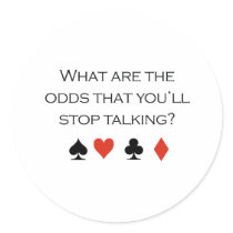 What are the odds that youll stop talking T-shirt stickers by Shirtuosity What are the odds that youll stop talking T-shirt stickers