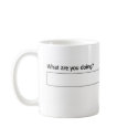 What Are You Doing? mugs