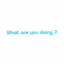 What Are You Doing?