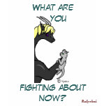 "What are you fighting about now?" (Women's Shirt)