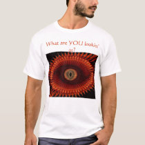 What are YOU lokkin'at? t-shirts