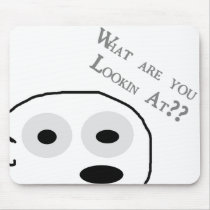 what are you lookin at?? mousepads by RockerPrice what are you lookin at?? mousepads
