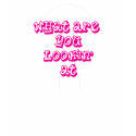 What are you lookin at pink t-shirts