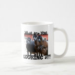 "What are YOU Looking at??" Mug