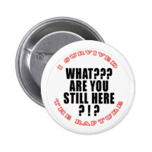 What? Are You Still Here? 6D Pinback Buttons