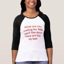 What are you waiting for little man? Get down t... t-shirts