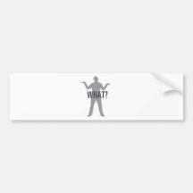 WHAT? BUMPER STICKERS