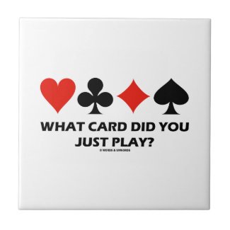 What Card Did You Just Play? (Four Card Suits) Ceramic Tile