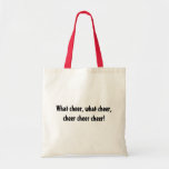 What cheer, what cheer, cheer cheer cheer! bags