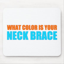 What Color is your Neck Brace? Mousepads