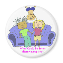 What Could Be Better Than Having Two? magnets by ohthethingsmommiesdo What Could Be Better Than Having Two? magnets