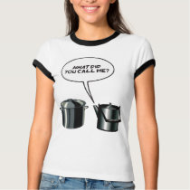 What Did You Call Me? t-shirts