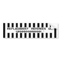What Do Replacement Referees Say Bumper Stickers