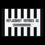 What Do Replacement Referees Say Design Sign yard signs