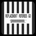 What Do Replacement Referees Say Stickers stickers