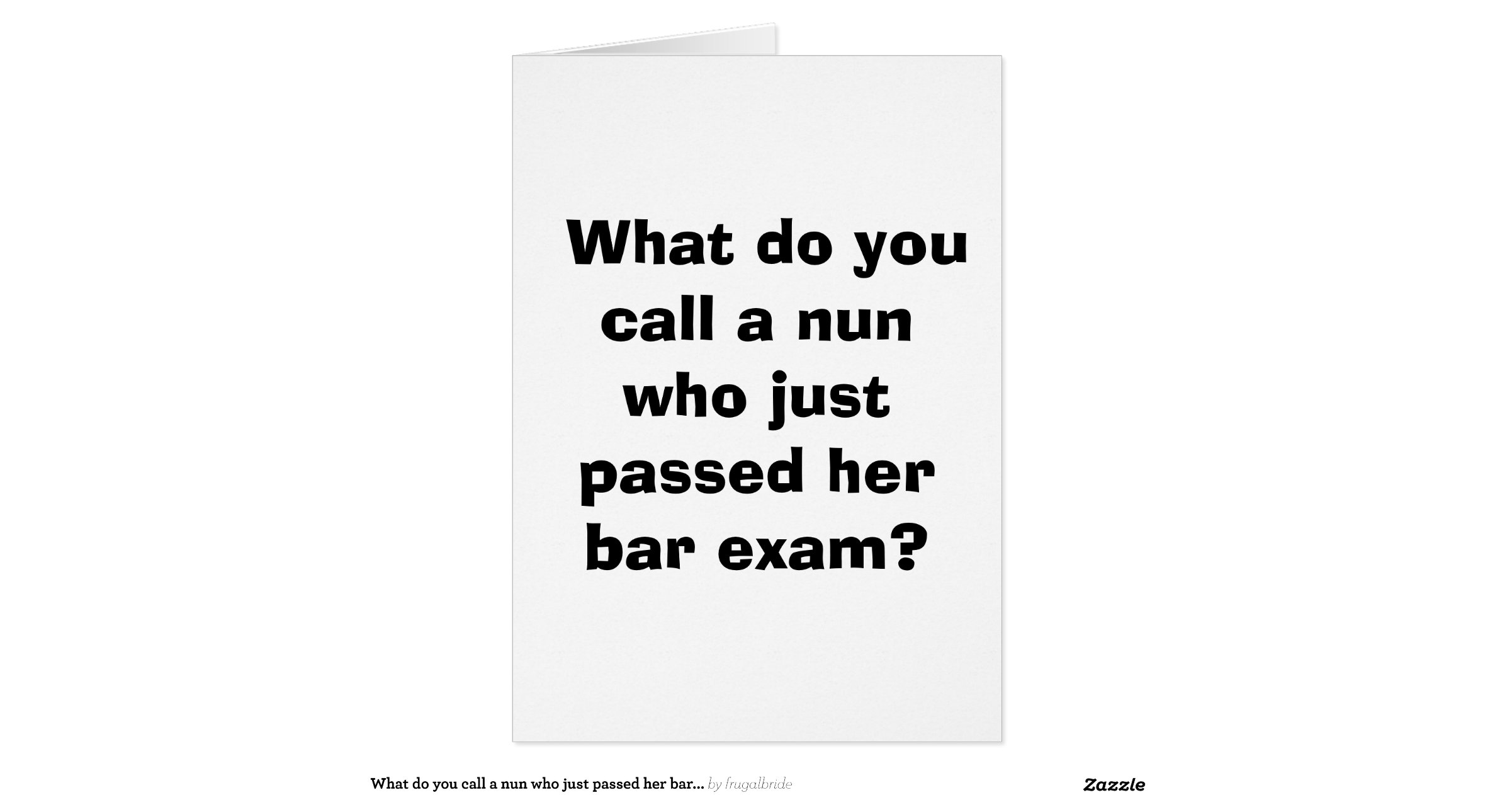 What do you call a nun who just passed her bar... Greeting Card Zazzle