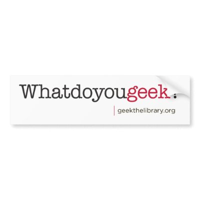 What do you geek? bumper stickers by geekthelibrary
