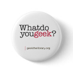 What do you geek? pinback button