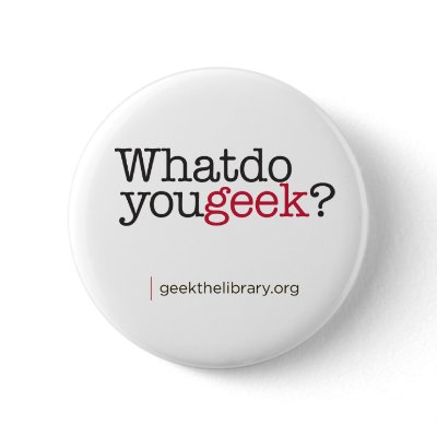 What do you geek? pinback button by geekthelibrary