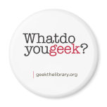 What do you geek? refrigerator magnet