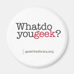 What do you geek? refrigerator magnet