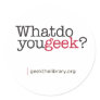 What do you geek? round stickers