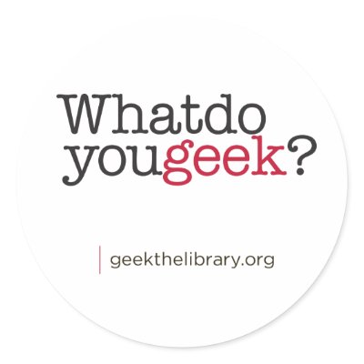 What do you geek? round stickers by geekthelibrary