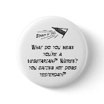 What do you mean, you're a vegetarian? buttons by EchoesofDad What do you mean, you're a vegetarian? buttons