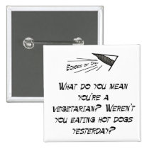 What do you mean, you're a vegetarian? buttons
