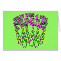 What Does a Girl Have to Do to Get a Few Beads? Greeting Card
