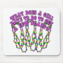 What Does a Girl Have to Do to Get a Few Beads? Mouse Pad