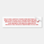 WHAT DOES A REPUBLICAN GUN & RELIGION CLINGER DO? BUMPER STICKER