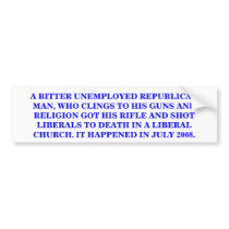 WHAT DOES A REPUBLICAN GUN & RELIGION CLINGER DO? bumper stickers