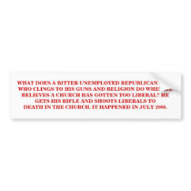 WHAT DOES A REPUBLICAN GUN & RELIGION CLINGER DO? bumper stickers