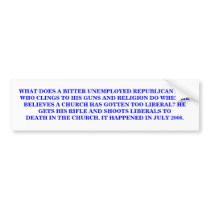 WHAT DOES A REPUBLICAN GUN & RELIGION CLINGER DO? bumper stickers