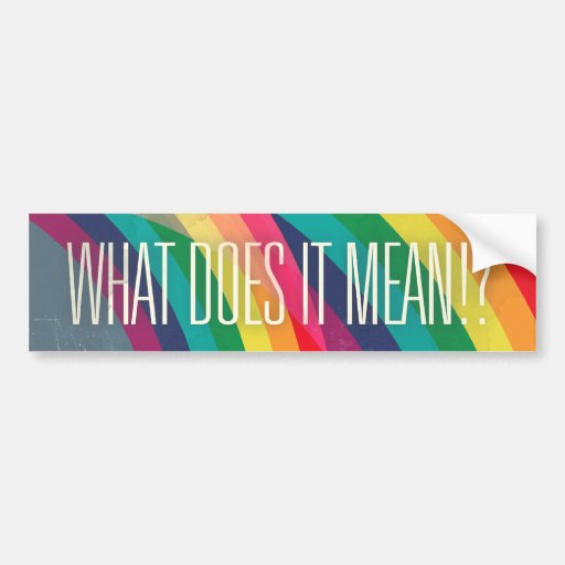 what-does-it-mean-car-bumper-sticker-zazzle