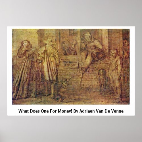 What Does One For Money! By Adriaen Van De Venne Print