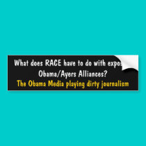 What does RACE have to do with exposing Obama/A... bumper stickers by jenniekurono What does RACE have to do with exposing Obama/A... bumper stickers