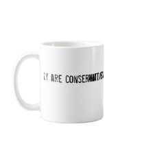 what exactly are conservatives conserving? mugs