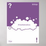 What font? 72 point Helvetica Poster