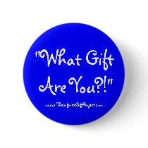 "What Gift  Are You?!", www.TheInfiniteGiftProj... buttons
