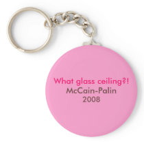 "What glass ceiling?! McCain-Palin '08 keychain