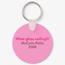 "What glass ceiling?! McCain-Palin '08 keychain